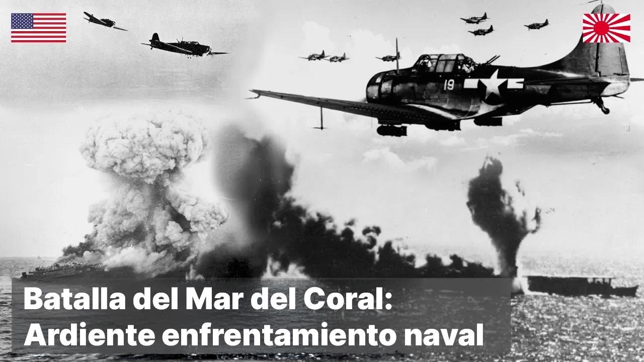 La Batalla del Mar del Coral: El primer enfrentamiento entre portaaviones