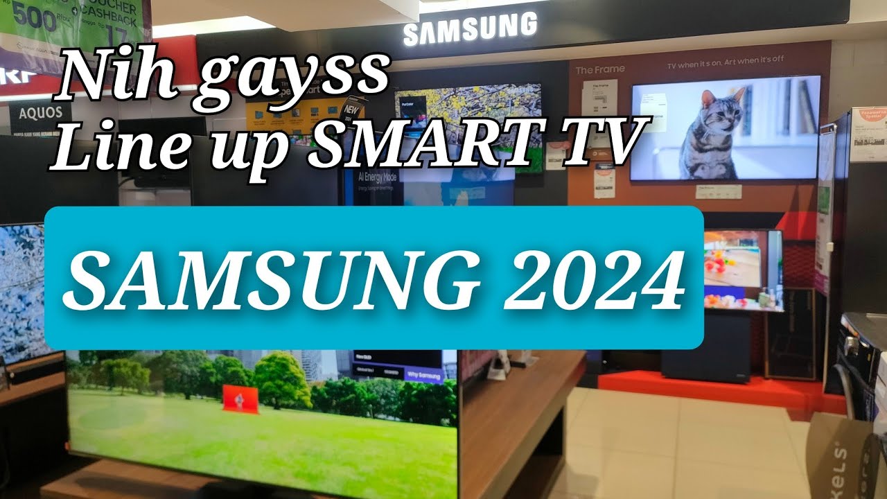 LINE UP SAMSUNG SMART TV 2024 ‼️ YUK SIMAK BIAR TAU PERBEDAANNYA ‼️