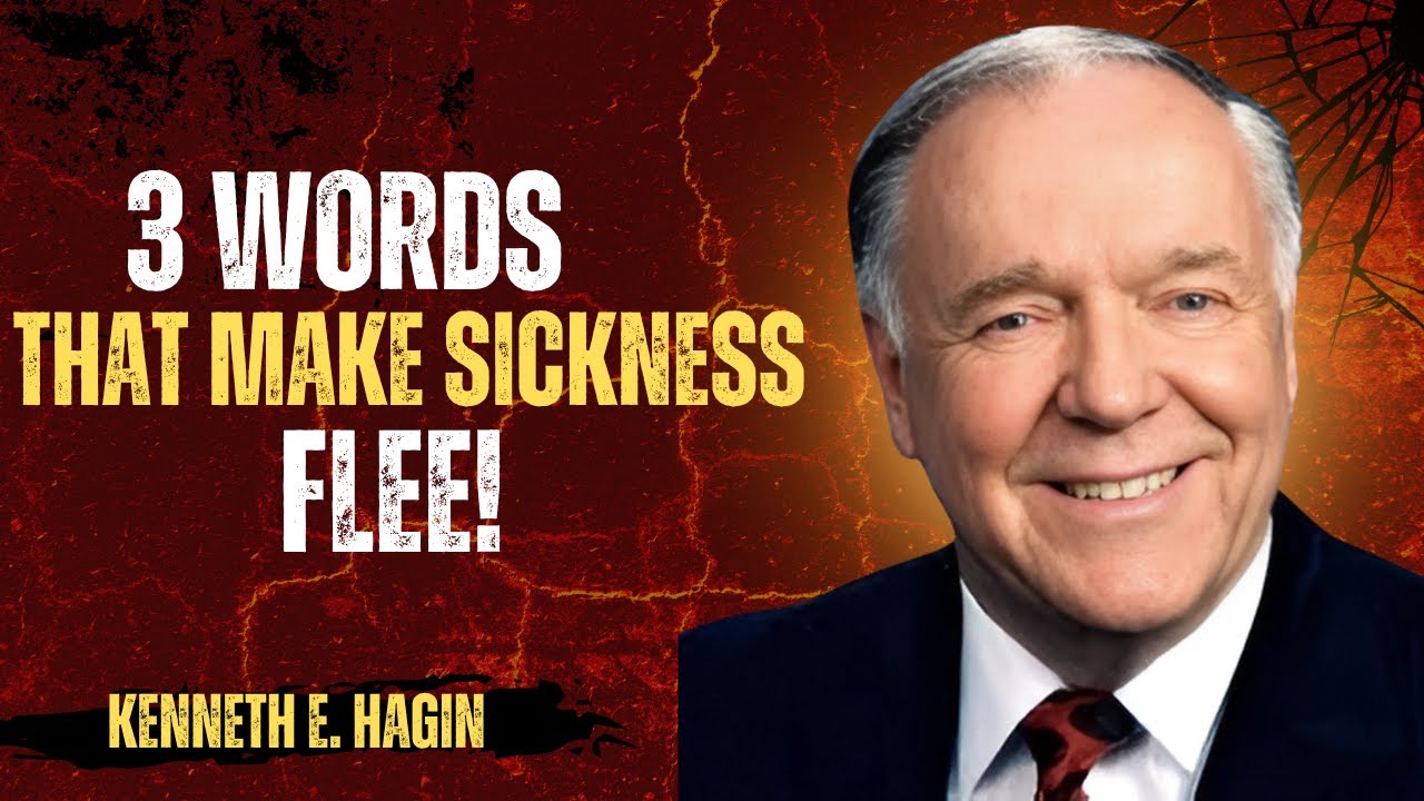 3 WORDS THAT MAKE SICKNESS FLEE||KENNETH E. HAGIN||