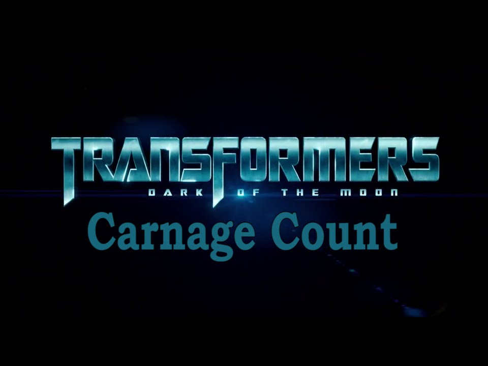 Transformers: Dark of the Moon (2011) Carnage Count