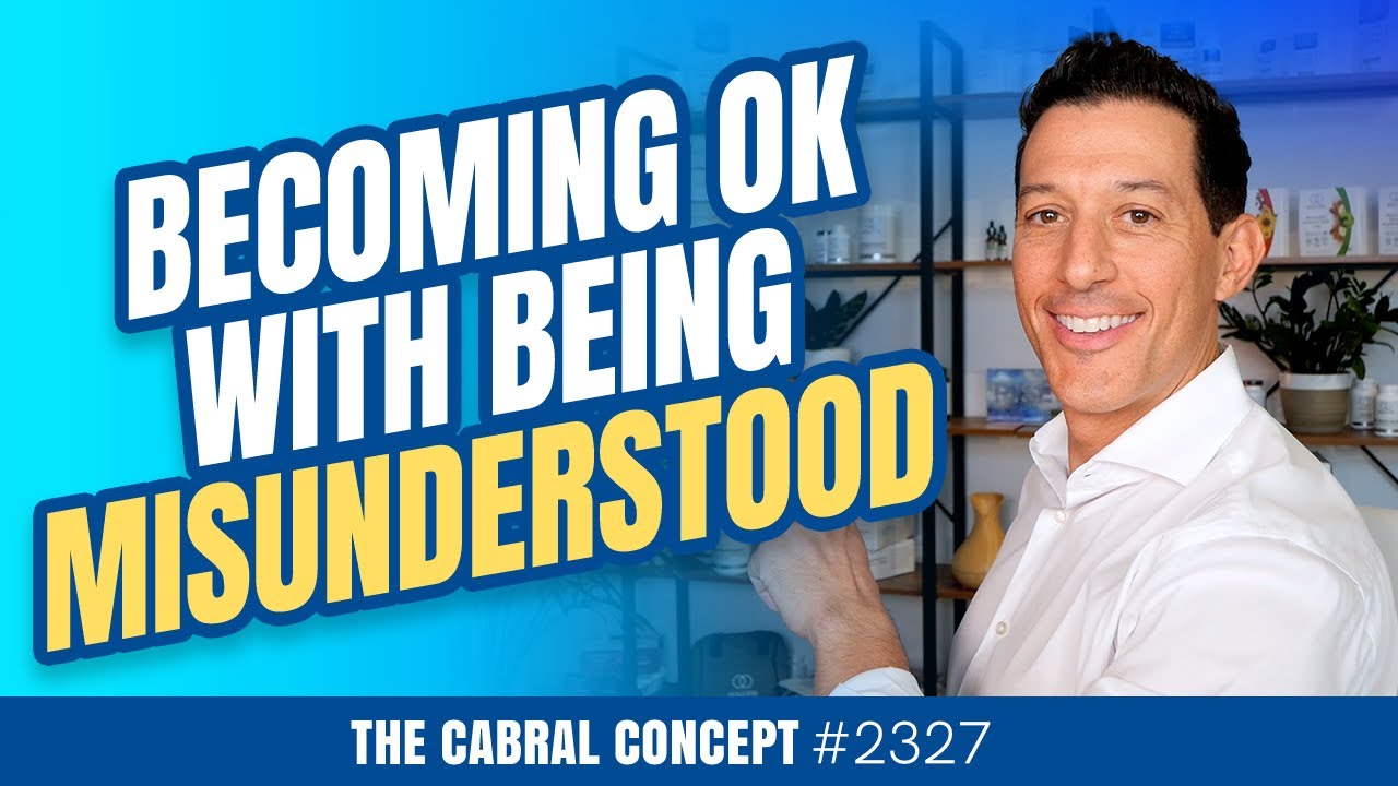 Becoming Ok with Being Misunderstood | Cabral Concept 2327