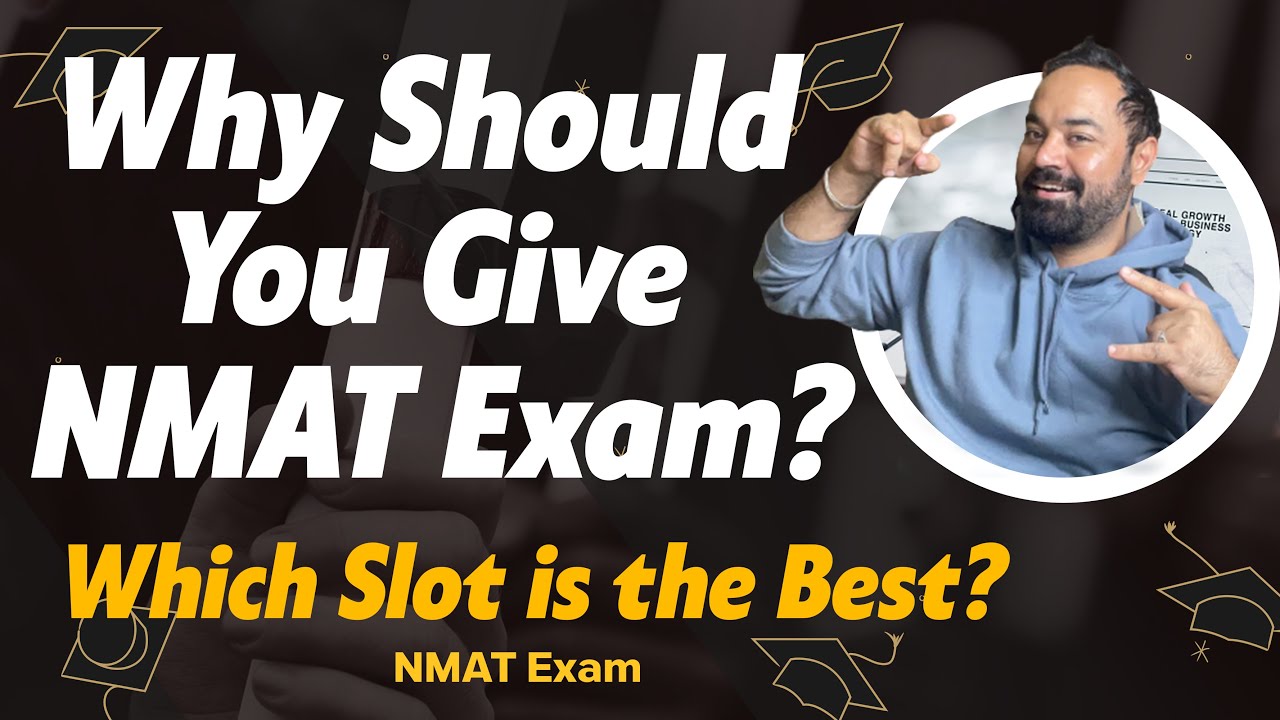NMAT Exam | Why Should You Give NMAT Exam? | Which Slot is the Best?