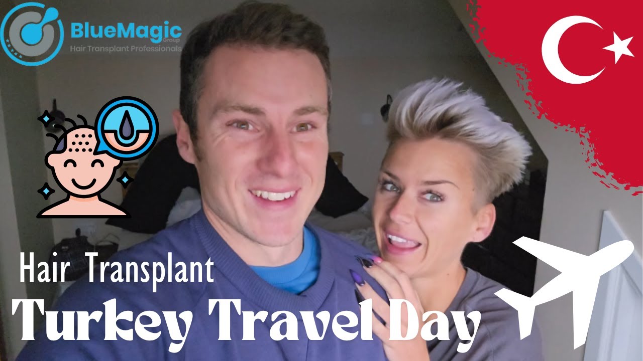 Let's go get a HAIR TRANSPLANT in Turkey - Blue Magic Group - Istanbul - Travel Day