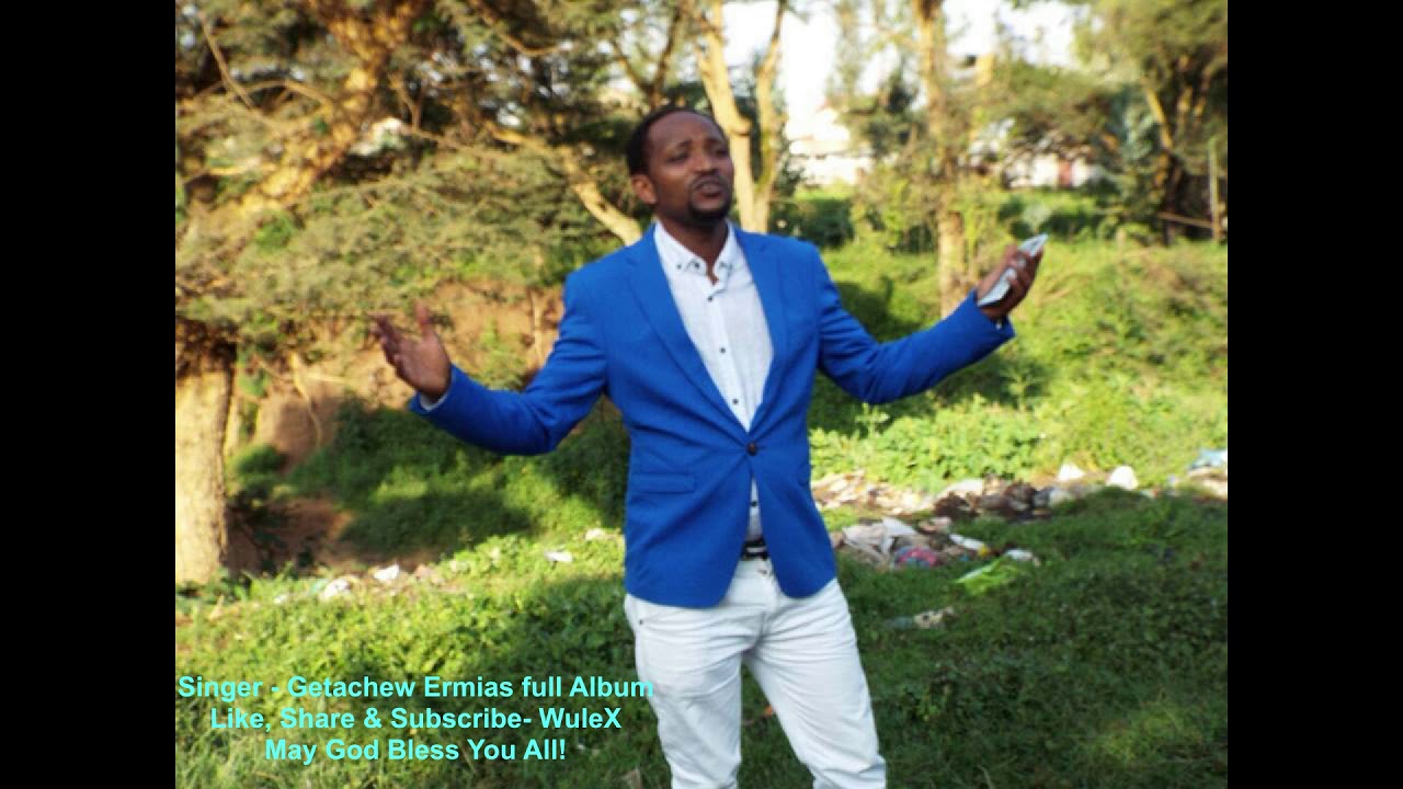 Getachew Ermias Wolayitegna / ወላይትኛ/Gospel Old Song/Mezmur/ Protestant full Non Stop Album 2019 W3F2