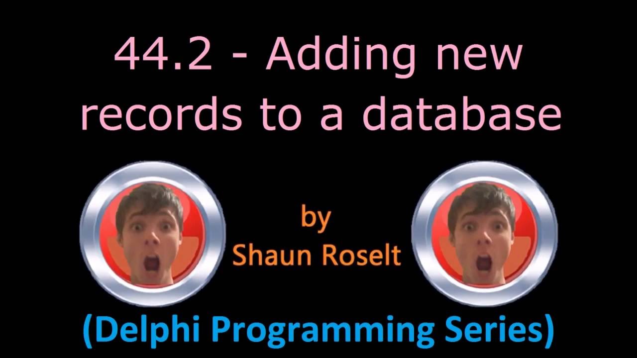 Delphi Programming Series: 44.2 - Adding new records to a database