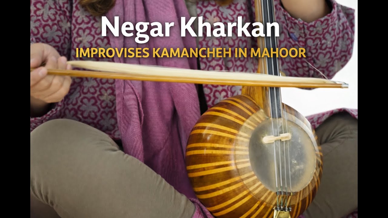 Watch Negar Kharkan improvise Kamancheh in Mahoor