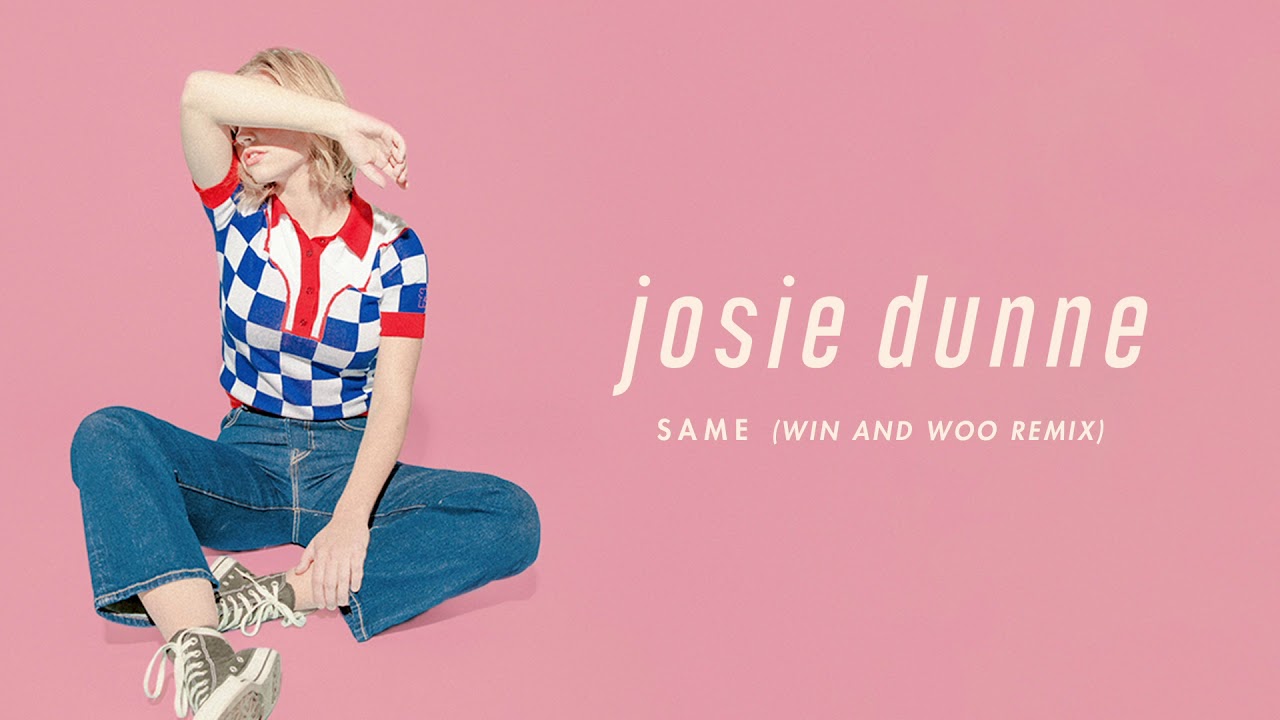 Josie Dunne - Same (Win and Woo Remix) [Official Audio]