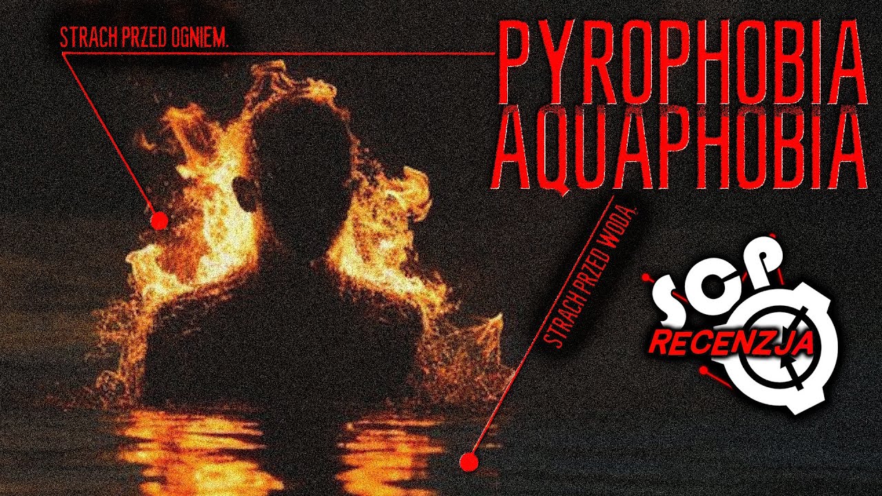 Pyrophobia vs Aquaphobia | SCP Recenzja