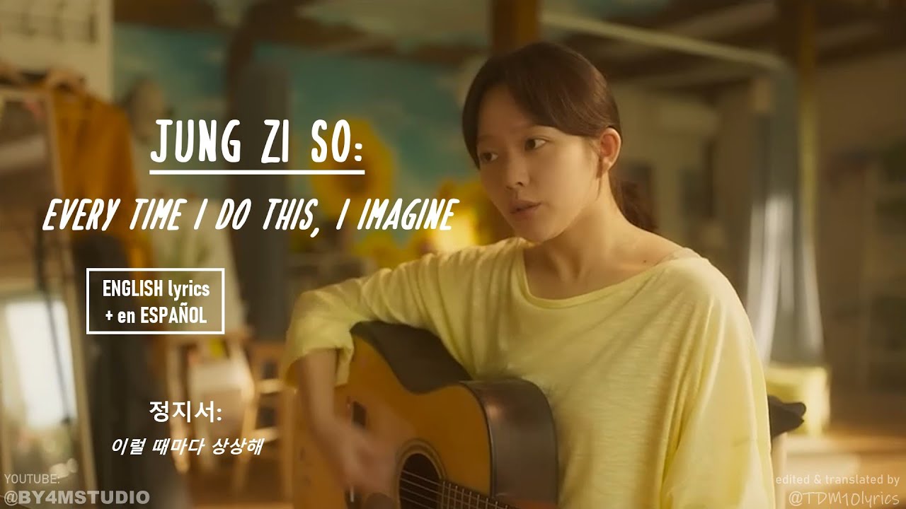 Jung Zi So (정지소) - Every time I do this, I imagine (이럴 때마다 상상해) [ENG/ESP lyrics by TDM10]
