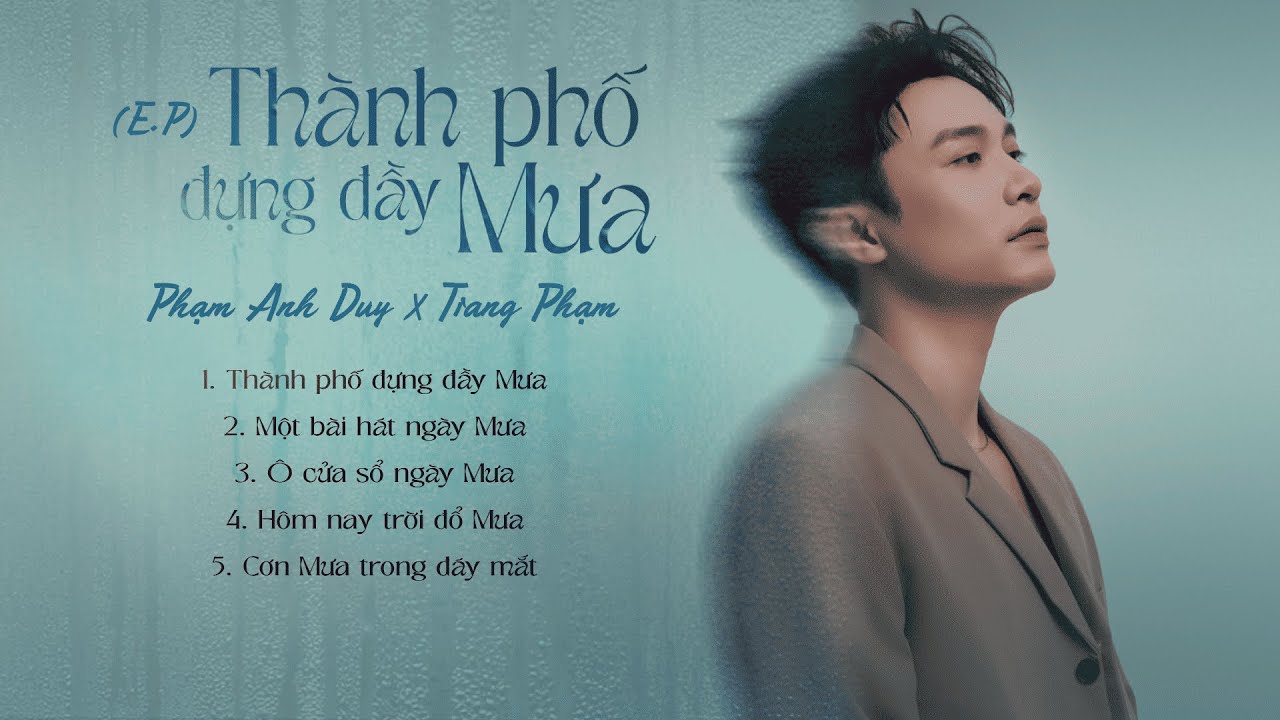 Phạm Anh Duy x Trang Phạm | E.P Thành phố đựng đầy Mưa
