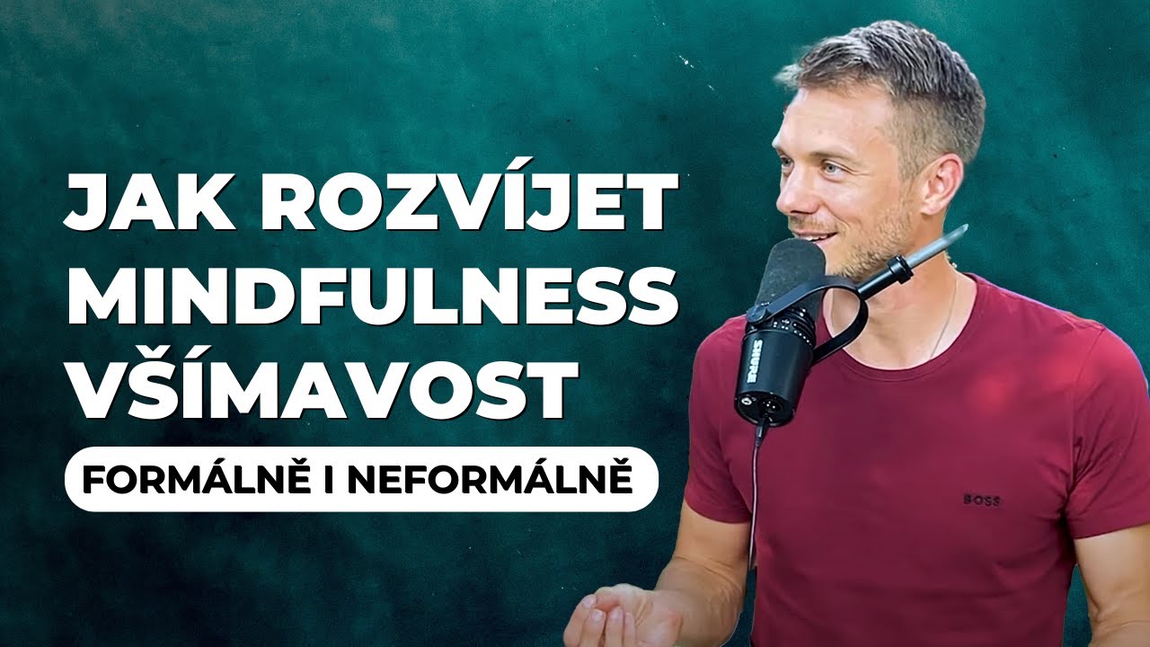 Jak zv&yacute;&scaron;it svoji v&scaron;&iacute;mavost &ndash; mindfulness | Marek Vich & Rob Kučera | Př&iacute;tomnost, klid, meditace