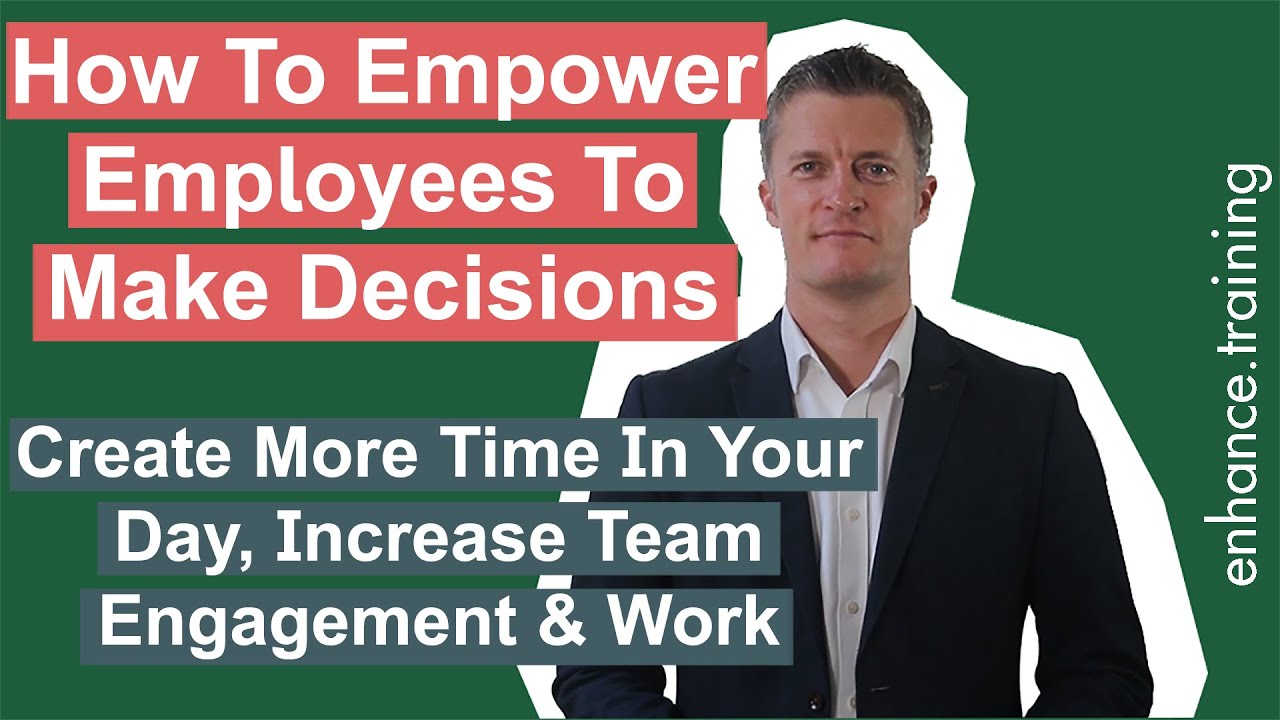 How To Empower Employees To Make Decisions