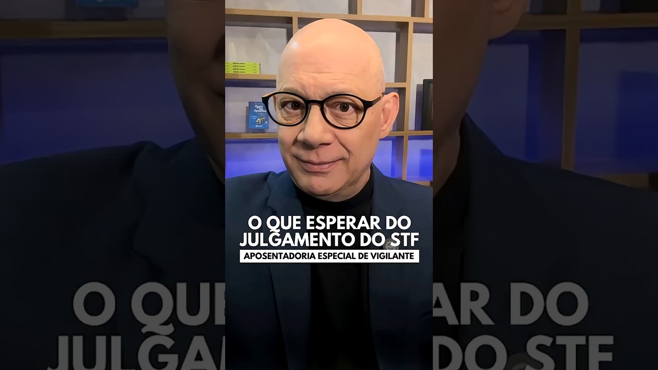 Julgamento STF aposentadoria de vigilantes