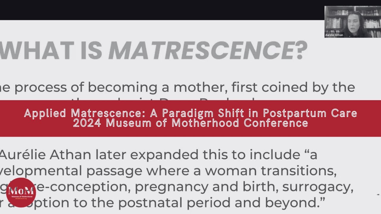 Applied Matrescence: A Paradigm Shift in Postpartum Care | 2024 Museum of Motherhood Conference