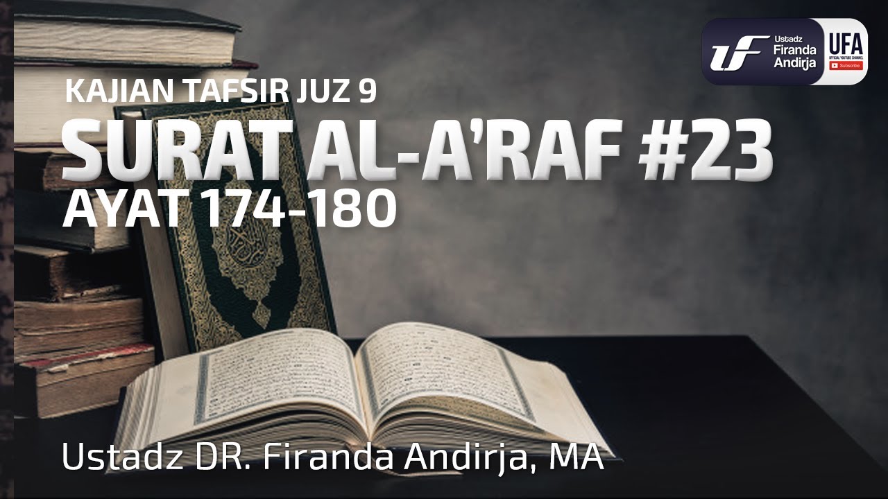 Tafsir Juz 9: Surat Al A'raf #23 174-180 - Ustadz Dr. Firanda Andirja M.A.