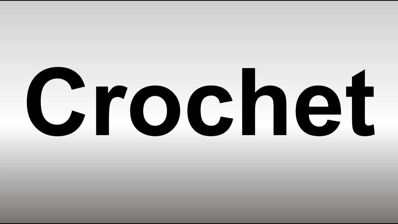 How to Pronounce Crochet