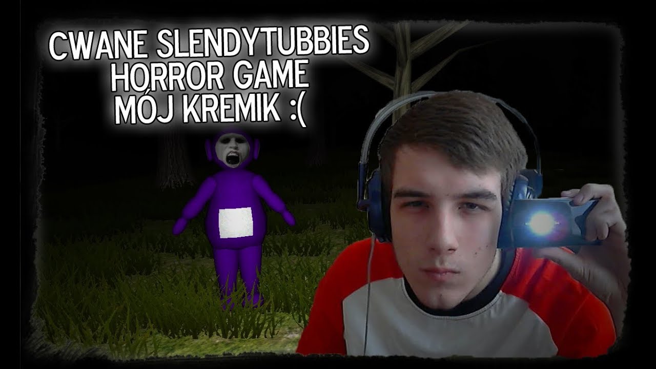 CWANE SLENDYTUBBIES - M&Oacute;J KREMIK [HORROR GAME] + Podziękowania!