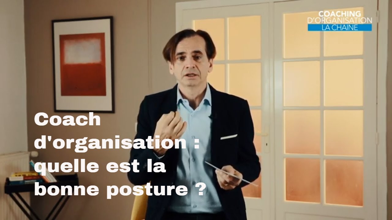 Coach d'organisation : quelle est la bonne posture ?