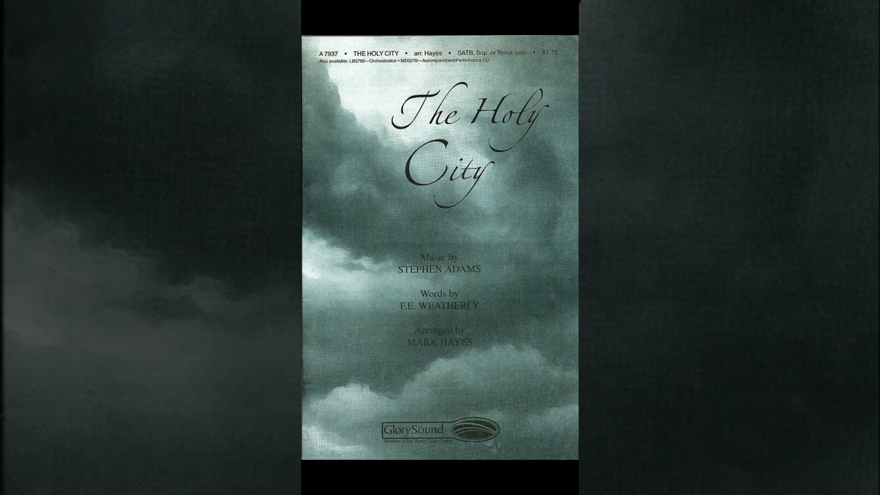 The Holy City - music by Stephen Adams, words by F.E. Weatherly, arranged by Mark Hayes