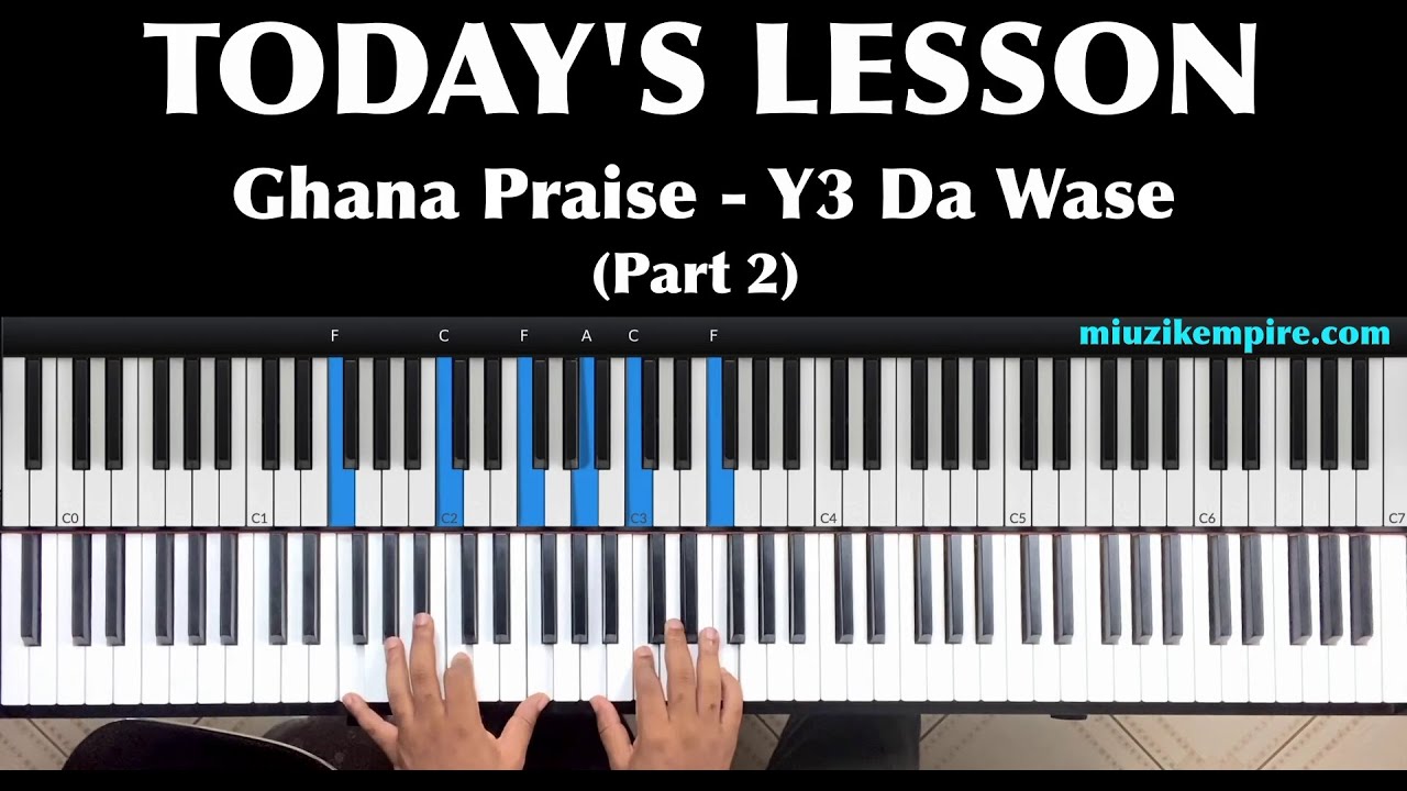 Advanced Ghana Praise Piano Tutorial - Y3 Da Wase Part 2