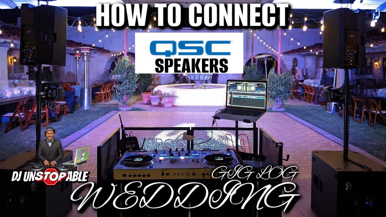 DJ UNSTOPPABLE WEDDING GIG LOG HOW TO CONNECT QSC SPEAKERS