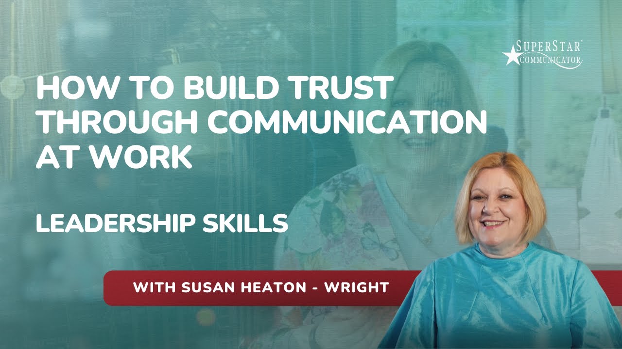 How to Build Trust Through Communication at Work | Leadership Skills