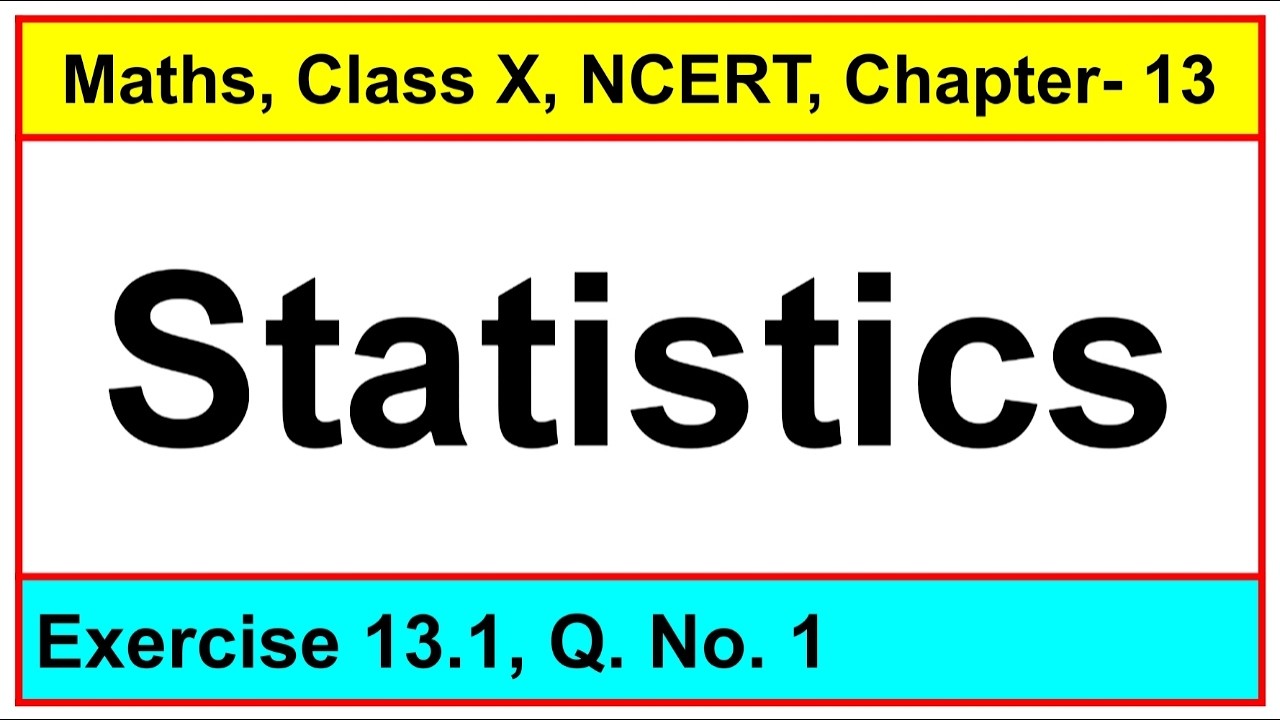 Question No. 1, Exercise 13.1, Chapter - Statistics, Maths, Class-X, NCERT.