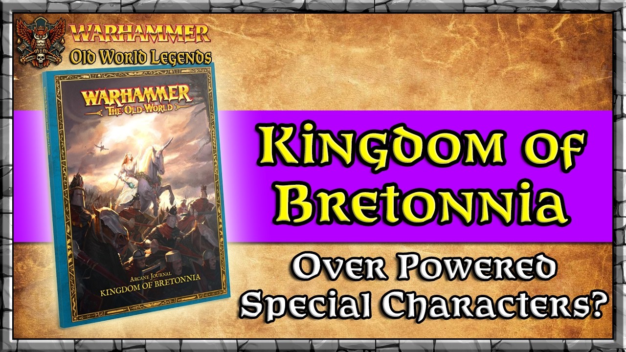 Kingdom of Bretonnia - OverPowered Characters? | Arcane Journal | Warhammer | Old World Legends Show
