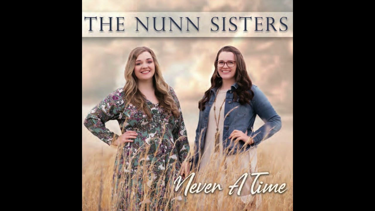 The Nunn Sisters- Never A Time- Never A Time | Studio Version