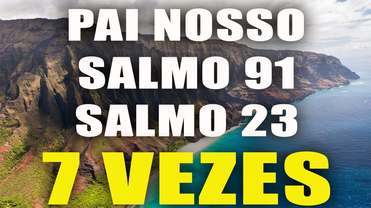 PAI NOSSO - SALMO 91 - SALMO 23 (SETE VEZES) ORAÇÃO FORTÍSSIMA - CAMPANHA DE 21 DIAS