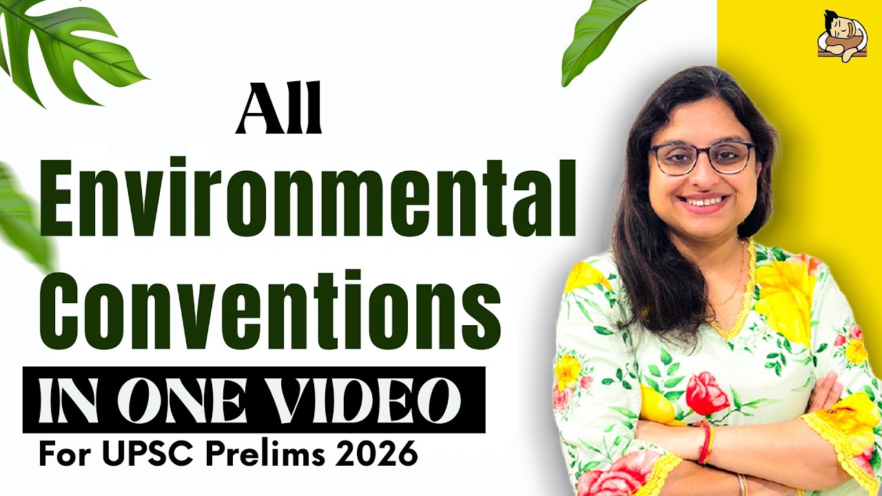 Environment & Ecology All Environmental Conventions for UPSC Prelims 2026 Complete Revision