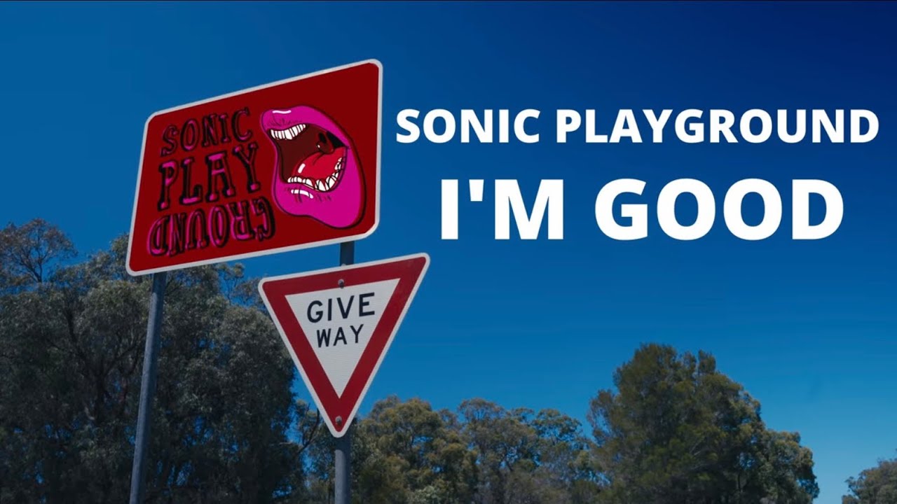 Sonic playground - I'm Good (Official Music Video)