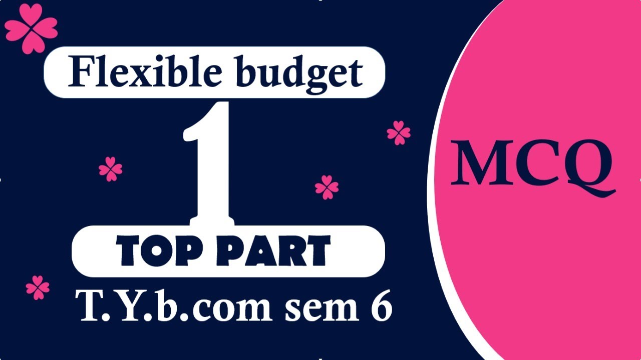 Flexible Budget MCQ | T.Y.B.com sem6 | VNSGU