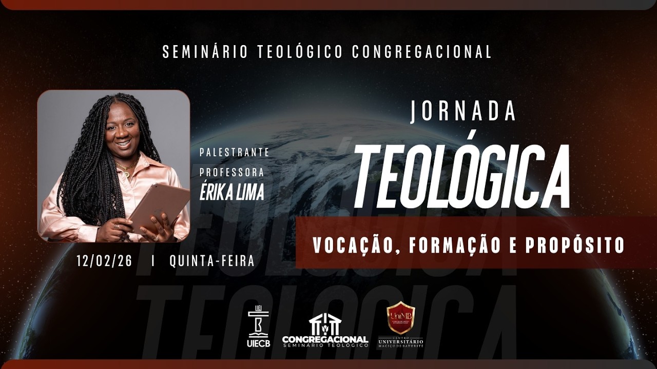 Jornada Teológica -  Vocação, Formação e Propósito - Professora Érika Lima