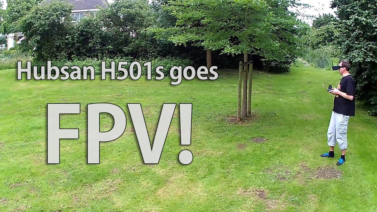 Hubsan H501s goes FPV - great, immersive results