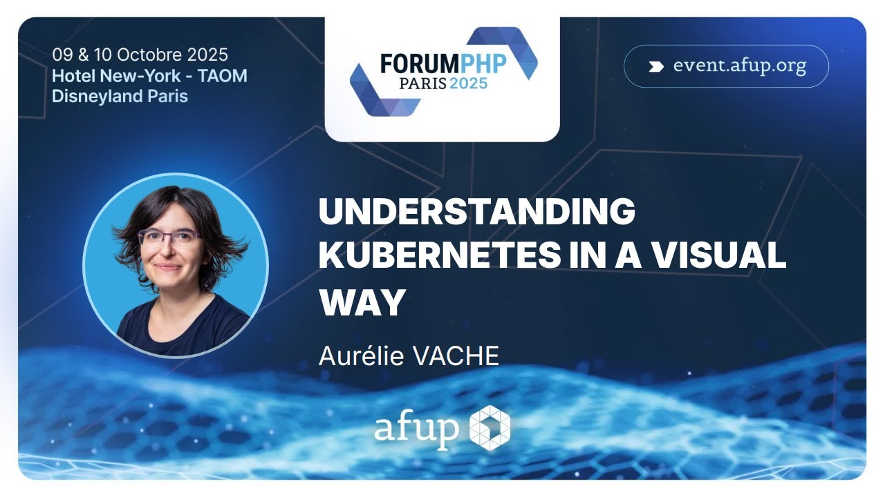 Understanding Kubernetes in a visual way 🇫🇷 - Aurélie Vache - Forum PHP 2025