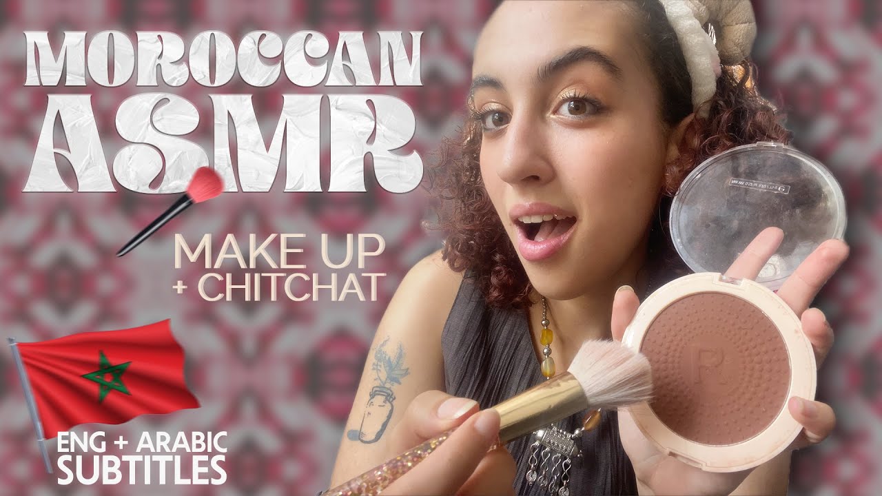 ••Moroccan ASMR (ENG+ ARABIC SUBs) •• Makeup 💄 + Chitchat. ✨🇲🇦