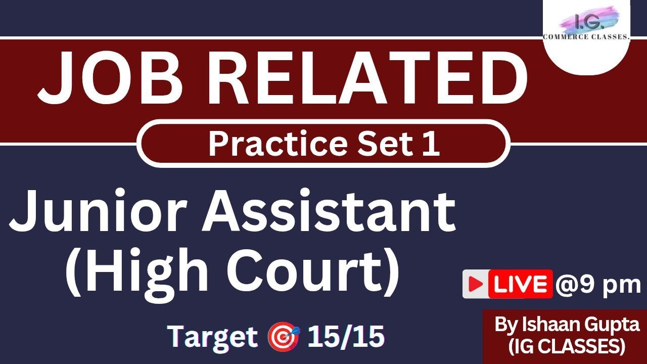 Job Related - Practice set 1 - Junior Assistant High Court - By Ishaan Gupta