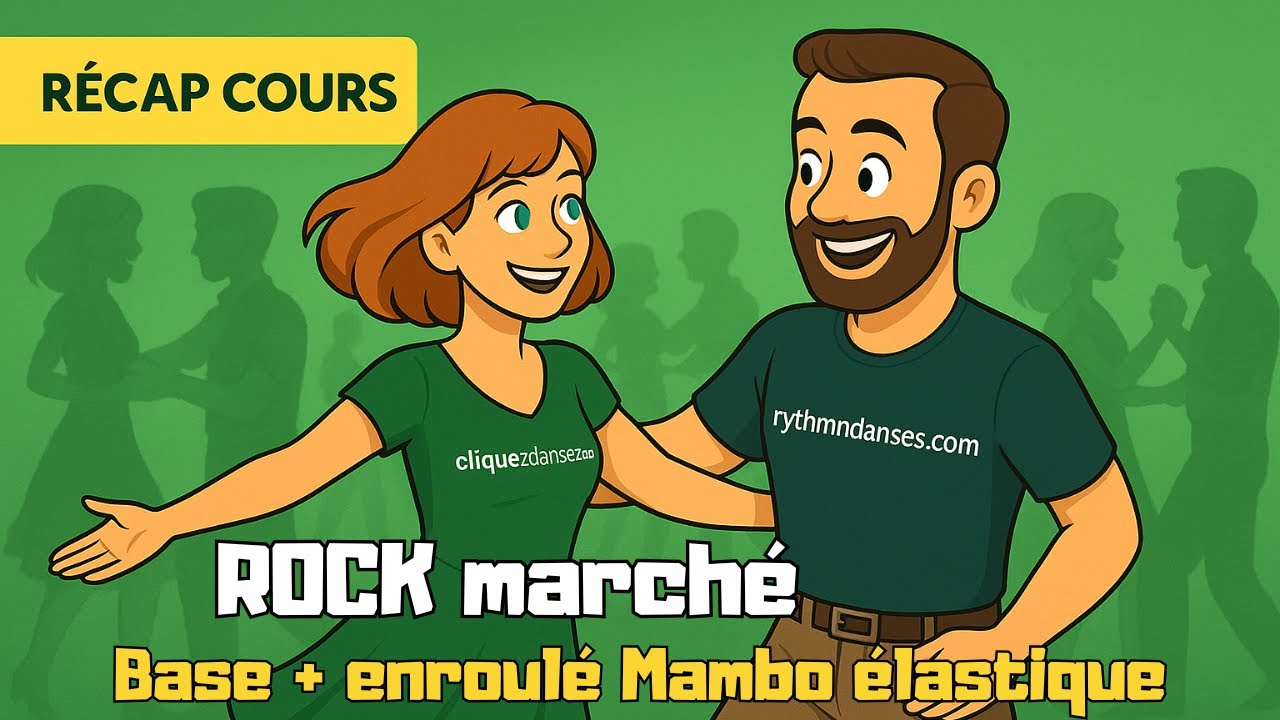 Rock marché  🗓 Cours du : 10/10/2025 — Thème : Base + enroulé mambo élastique