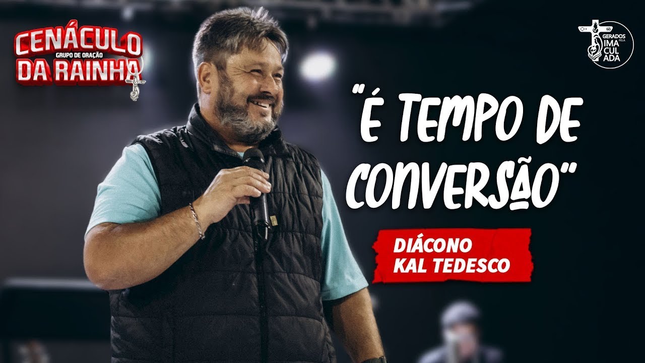 TEMPO DE CONVERSÃO -  DIÁCONO KAL TEDESCO