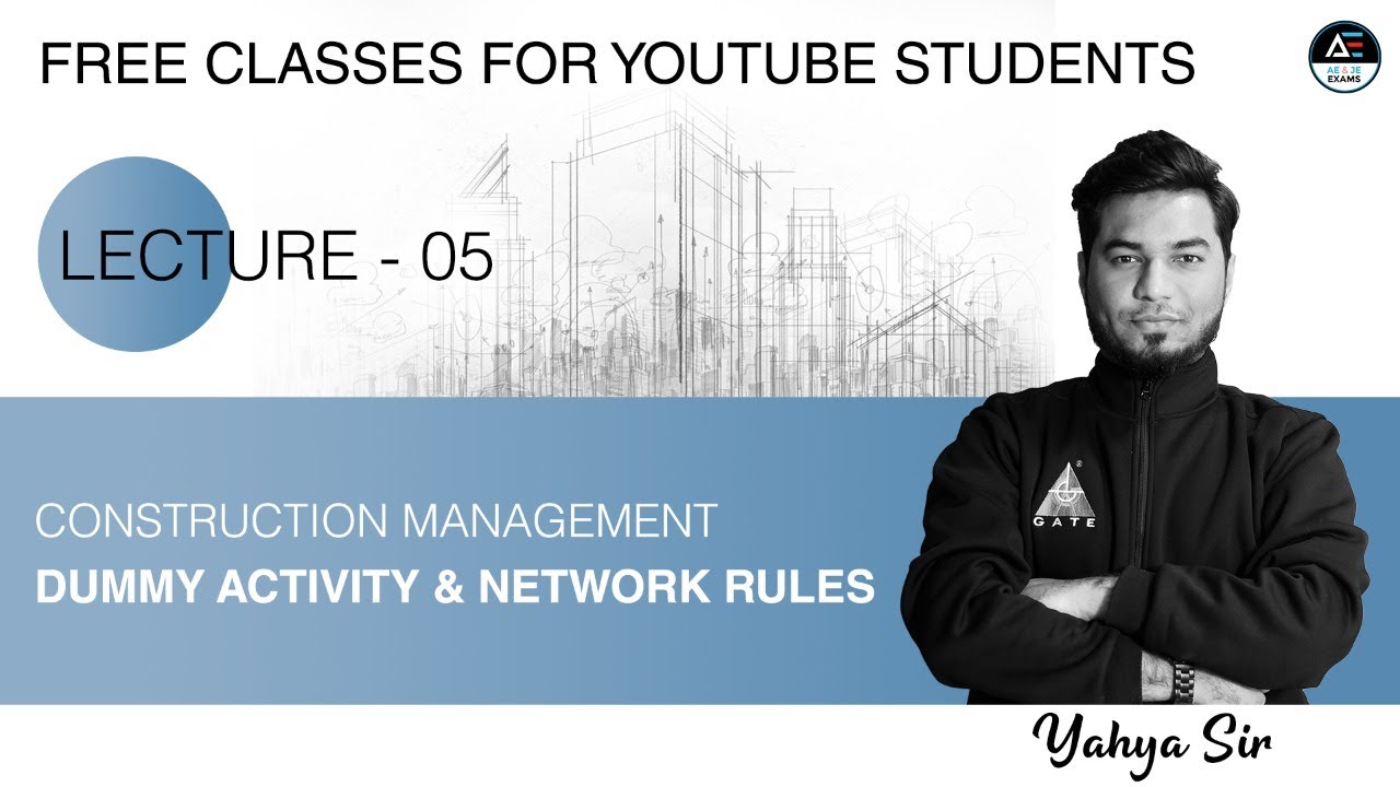 Lec - 05 Dummy Activity & Network Rules | Construction Management | Yahya Sir