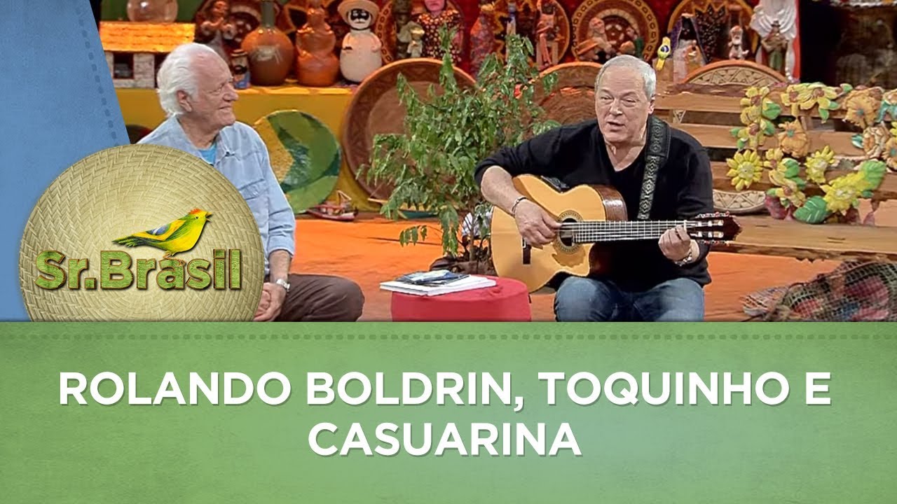 Sr.Brasil | Rolando Boldrin, Toquinho e Casuarina