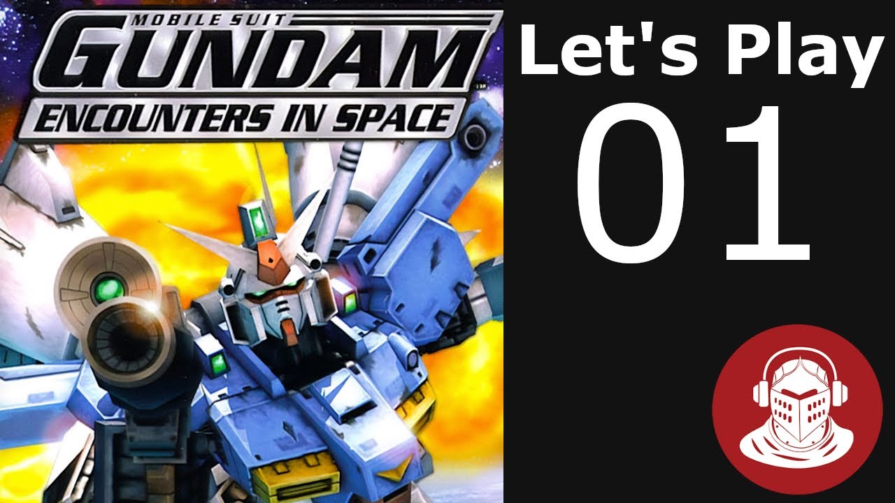 КОСМИЧЕСКИЕ ВСТРЕЧИ | Mobile Suit Gundam: Встречи в космосе — Давайте поиграем, часть 1