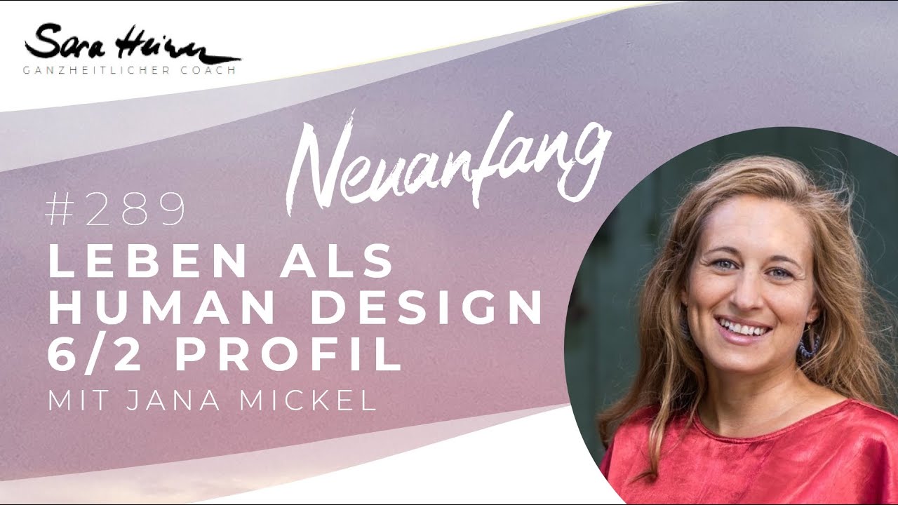 Leben als Human Design 6/2 Profil – Special mit Jana Mickel – Neuanfang 