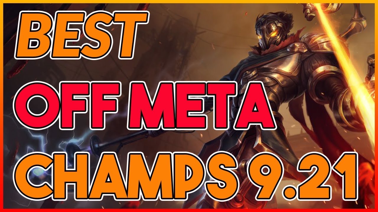 Best Off Meta / Underrated Champs For Patch 9.21