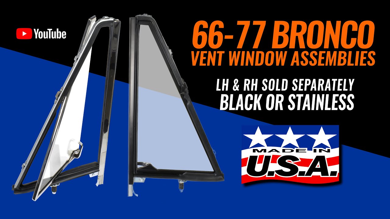 Hot new made in USA vent window assemblies for 1966-77 Broncos