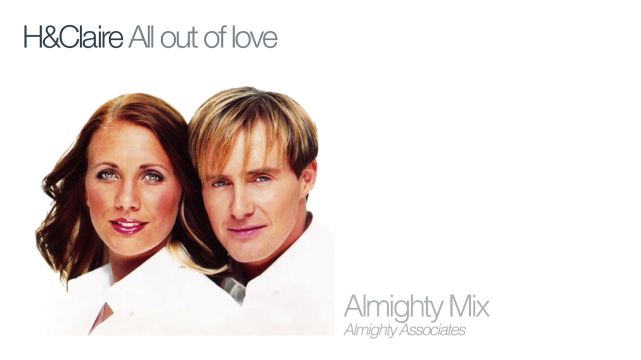 H & Claire - All Out Of Love (Almighty Mix)