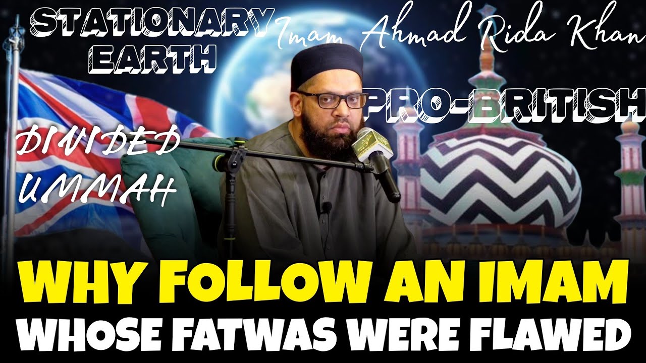 Stationary Earth & British Loyalty? Understanding Imam Ahmed Raza Khan – Shaykh Asrar Rashid