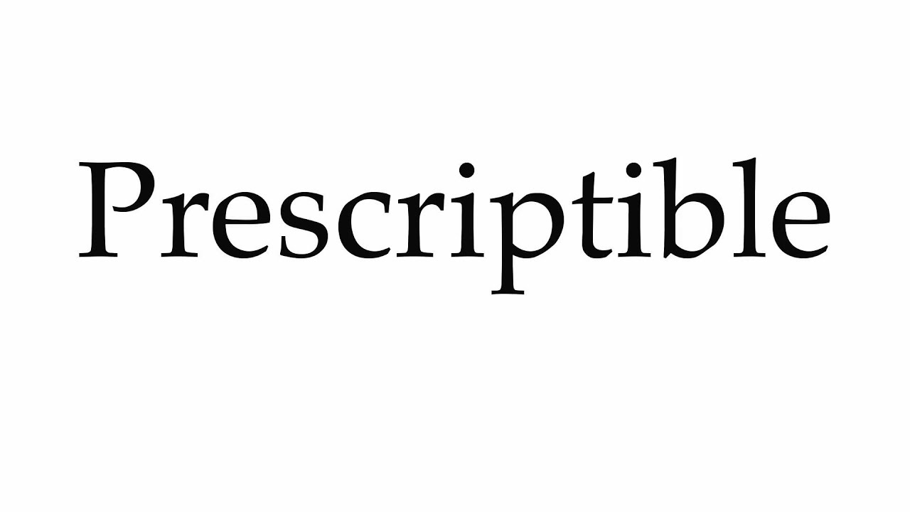 How to Pronounce Prescriptible