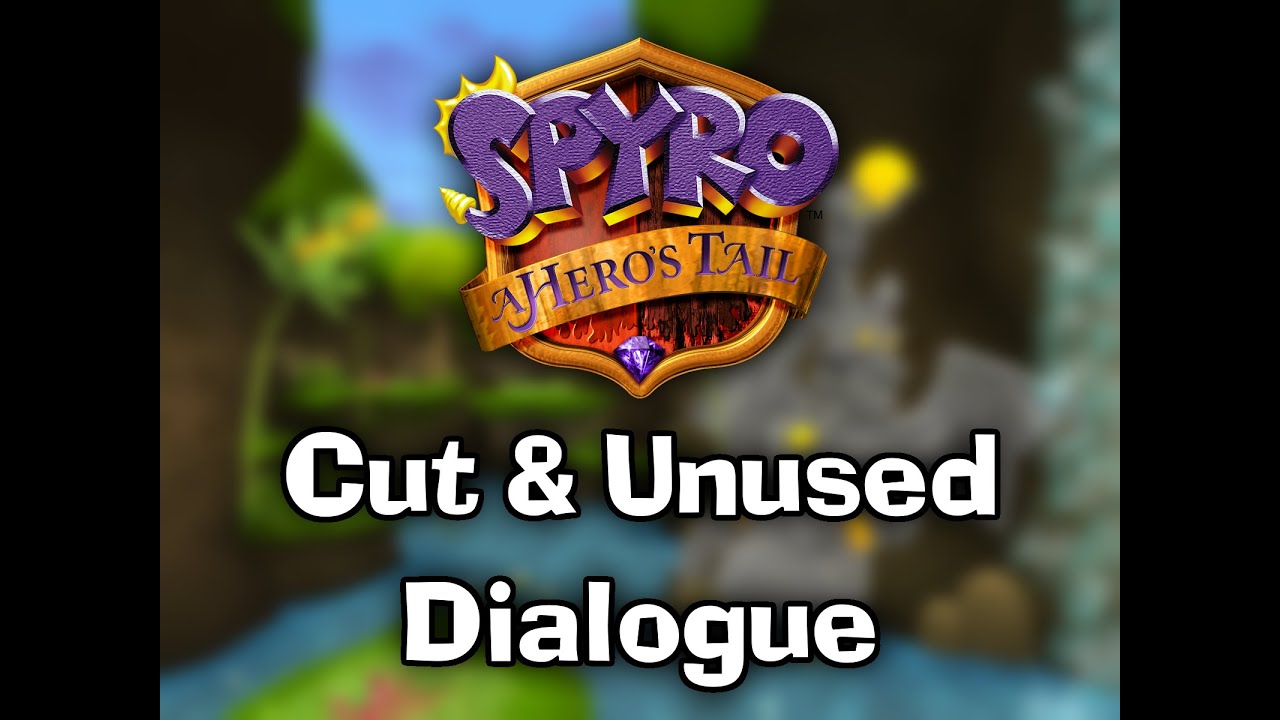 Spyro: A Hero's Tail - Cut & Unused Dialogue